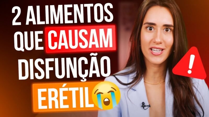 2 ALIMENTOS QUE CAUSAM DISFUNÇÃO ERÉTIL