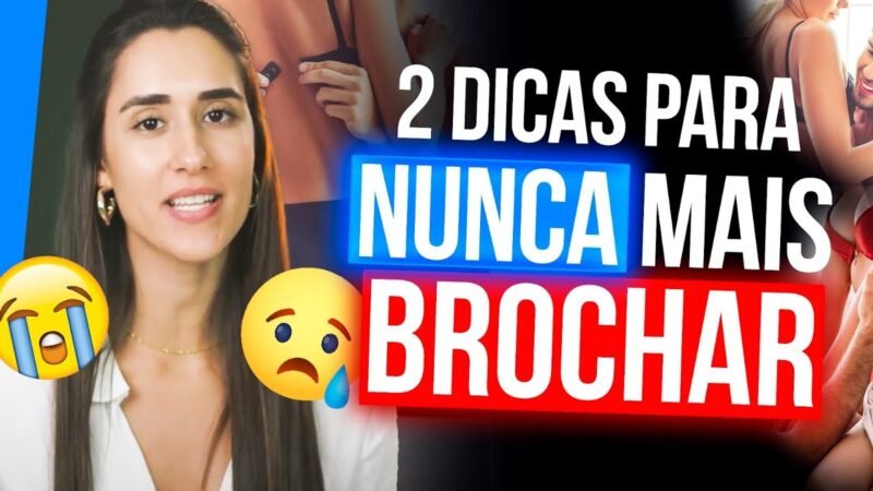 2 DICAS PARA NUNCA MAIS BROCHAR