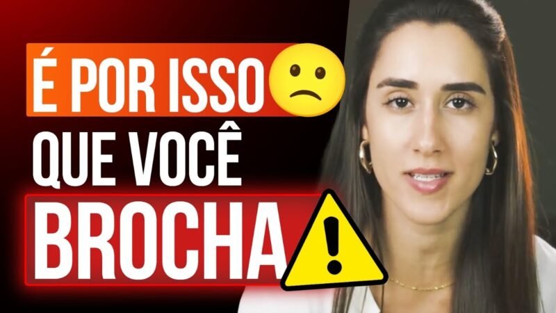 3 MAIORES MOTIVOS QUE TE FAZEM BROCHAR