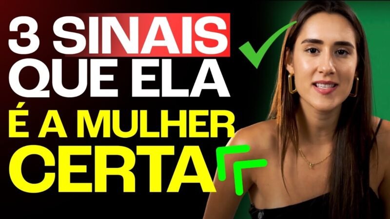3 SINAIS QUE ELA É A PESSOA CERTA