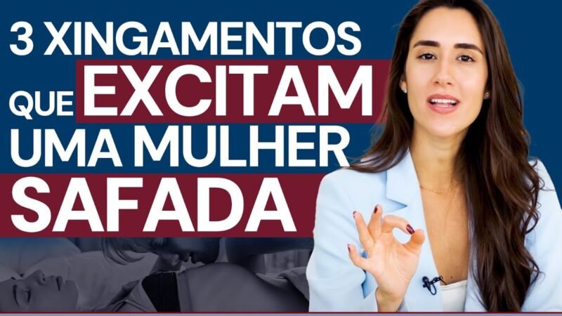 3 XINGAMENTOS QUE EXCITAM UMA MULHER SAFADA