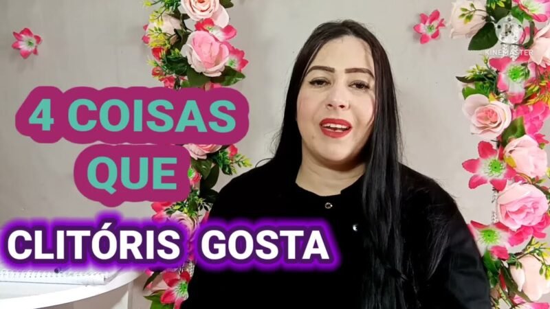 4 COISAS QUE O CLITÓRIS  ADORA |Grazy Dutra