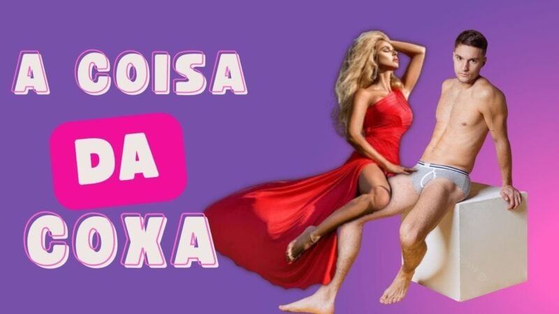 A COISA DA COXA