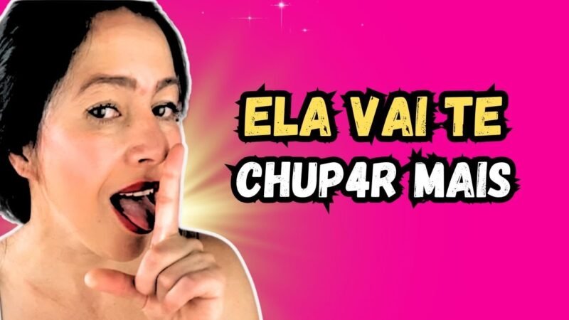 A ELA VAI CHUP4R MAIS