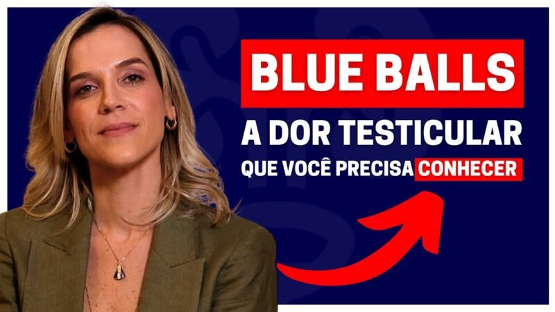 BLUE BALLS: A VERDADEIRA HISTÓRIA POR TRÁS DA DOR TESTICULAR - NÃO PERCA! | DRA SAMIRA POSSES