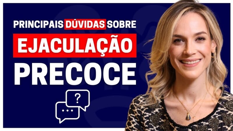 CINCO DÚVIDAS MAIS FREQUENTES SOBRE A EJACULAÇÃO PRECOCE | PERGUNTAS E RESPOSTAS #002