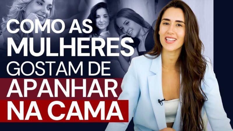 COMO AS MULHERES GOSTAM DE APANHAR NA CAMA