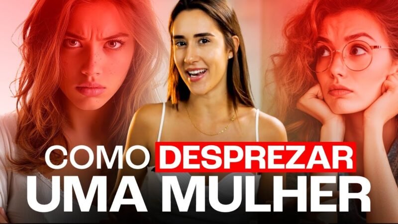 COMO DESPREZAR UMA MULHER