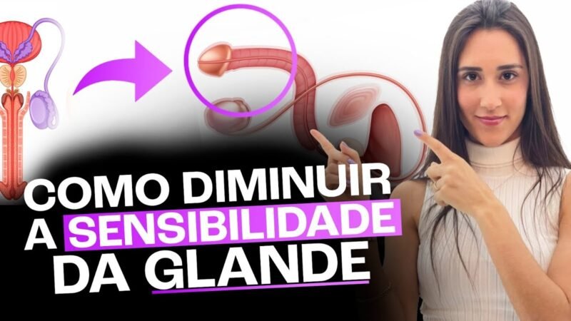 COMO DIMINUIR A SENSIBILIDADE DA GLANDE