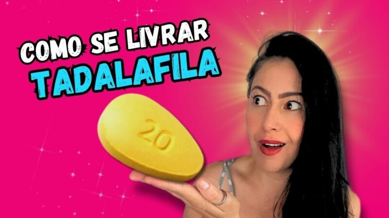 COMO SE LIVRAR DA TADALAFILA