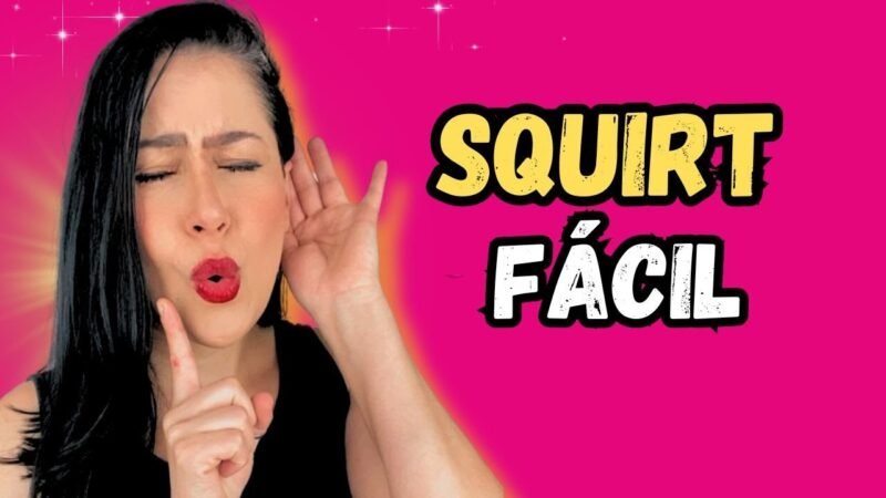COMO TER UM SQUIRT