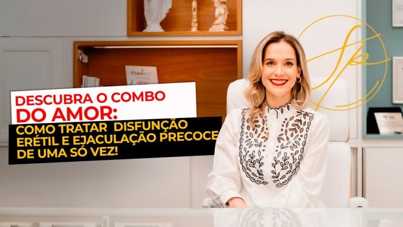 DESCUBRA O COMBO DO AMOR: COMO TRATAR DISFUNÇÄO ERÉTIL E EJACULAÇÄO PRECOCE DE UMA SÓ VEZ!