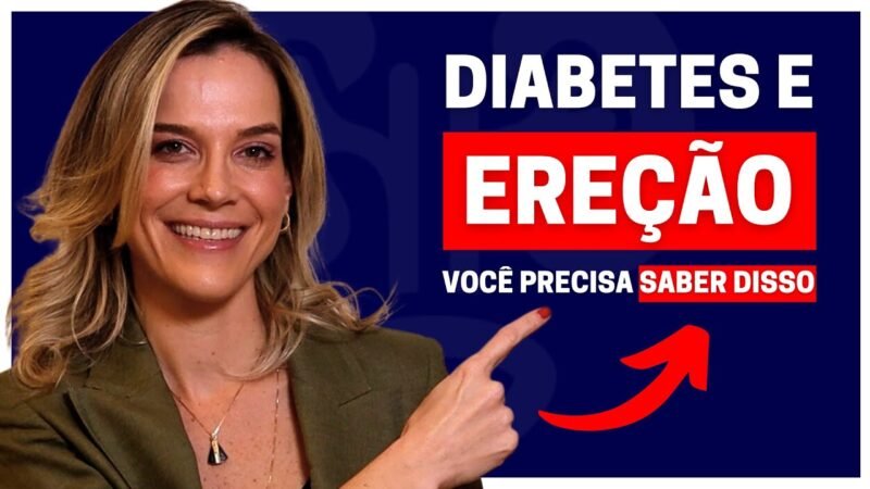 DIABETES E DISFUNÇÃO ERÉTIL: COMO A DOENÇA AFETA SUA VIDA SEXUAL? | DRA. SAMIRA POSSES - UROLOGISTA