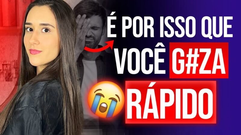 É POR ISSO QUE VOCÊ GOZA RÁPIDO