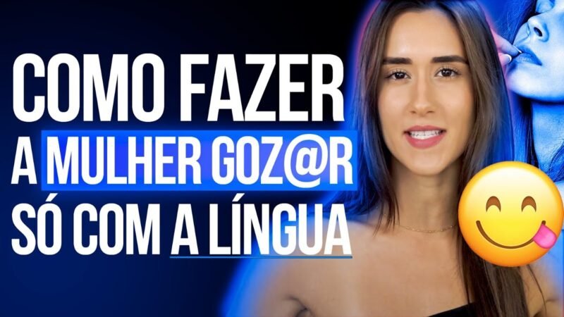 É possível a mulher g0zar usando só com a língua?