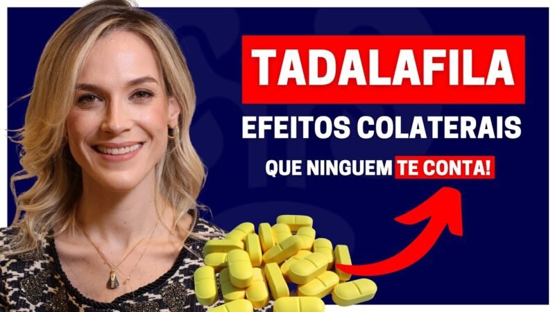EFEITOS COLATERAIS DA TADALAFILA: INFORMAÇÕES ESSENCIAIS | DRA. SAMIRA POSSES - UROLOGISTA