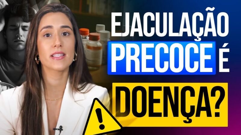 EJACULAÇÃO PRECOCE É CONSIDERADO DOENÇA?