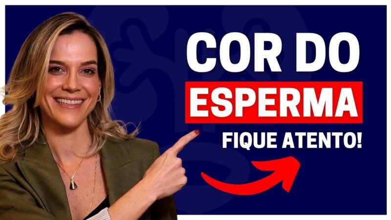 FIQUE ATENTO NA ALTERAÇÃO DE COR DO SEU ESPERMA | DRA. SAMIRA POSSES - UROLOGISTA