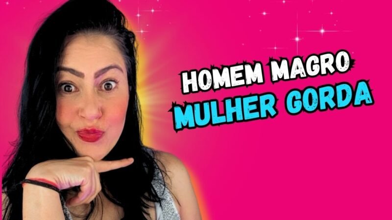HOMEM MAGRO E MULHER GORDA