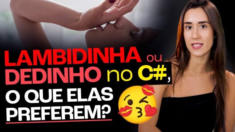 Lambidinha ou dedinho no c#, o que elas preferem?