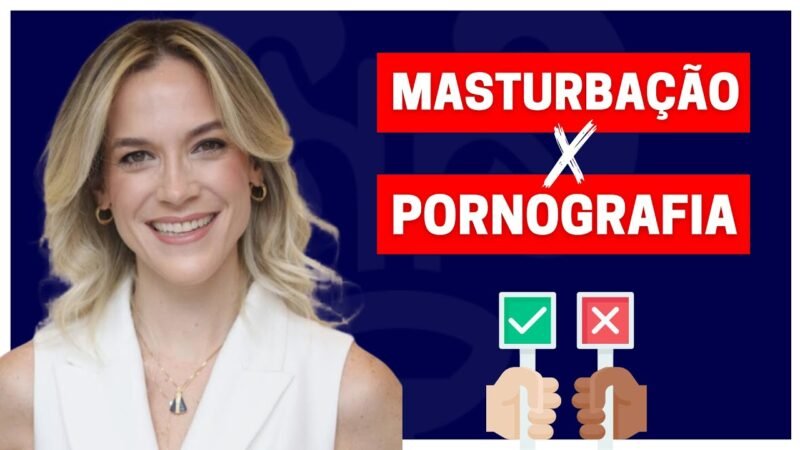 MASTURBAÇÃO E PORNOGRAFIA: OS IMPACTOS NA SAÚDE E BEM-ESTAR MASCULINO | DRA. SAMIRA POSSES