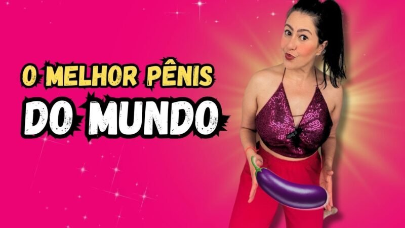 O MELHOR PÊNIS DO PLANETA (VIDEO COMPLETO )
