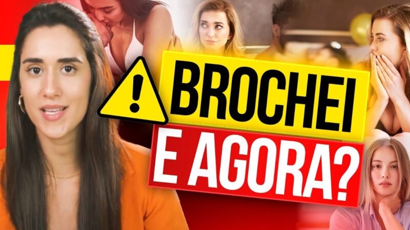 O QUE FAZER QUANDO BROCHAR