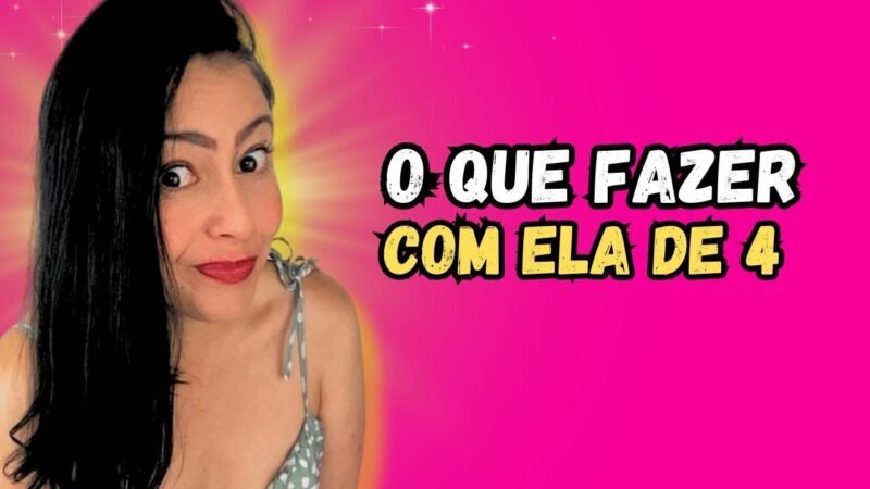 O QUE FAZER QUANDO TA DEQUATRO