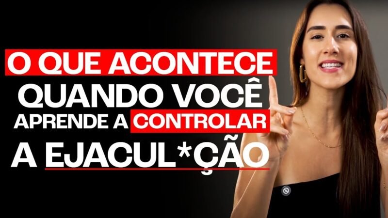O Que Acontece Quando Você Aprende a Controlar a Ejacul9ção