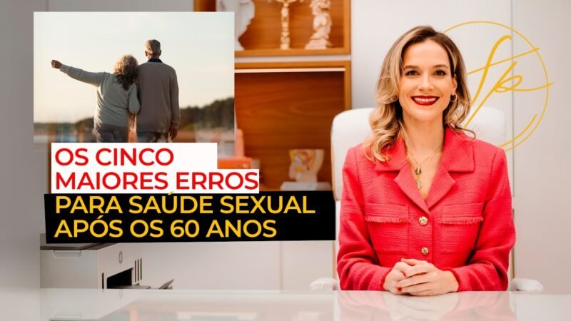 OS CINCO MAIORES ERROS PARA SAÚDE SEXUAL APÓS OS 60 ANOS