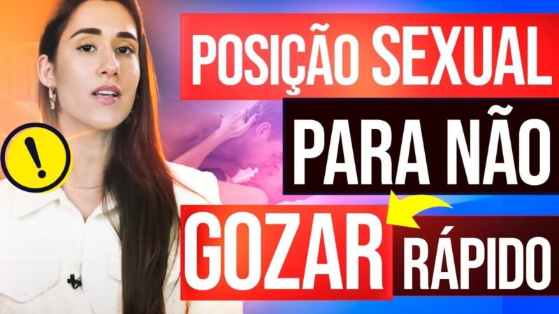 POSIÇÃO SEXUAL PARA NÃO GOZAR RÁPIDO