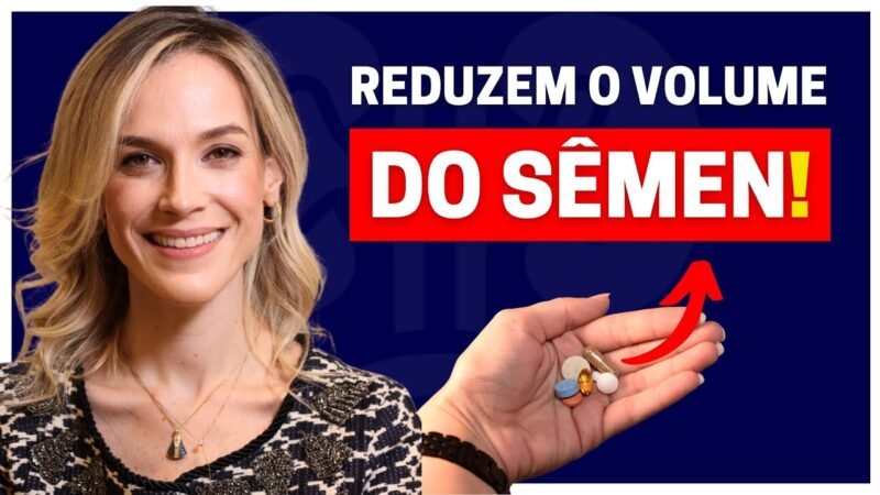 POUCO EJACULADO? QUATRO MEDICAMENTOS QUE REDUZEM O SÊMEN!