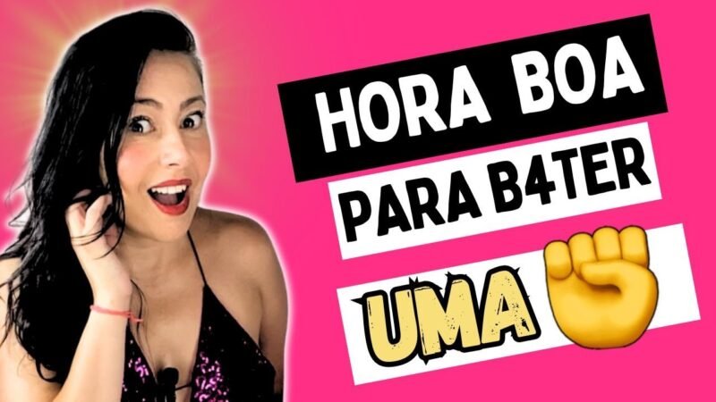 QUA MELHOR HORÁRIO PARA B4TER UMA