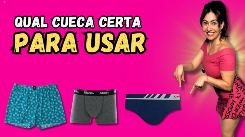 QUAL CUECA  CERTA PARA USAR