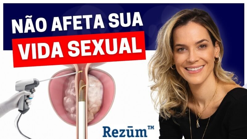 REZUM: O TRATAMENTO PARA PRÓSTATA AUMENTADA QUE PROTEGE SUA FUNÇÃO SEXUAL!