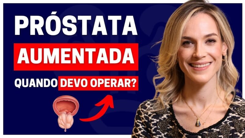 SEIS SITUAÇÕES EM QUE SE DEVE OPERAR A PRÓSTATA AUMENTADA!