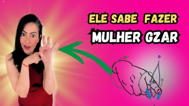 SINAIS QUE ELE FAZ A MULHER GZAR