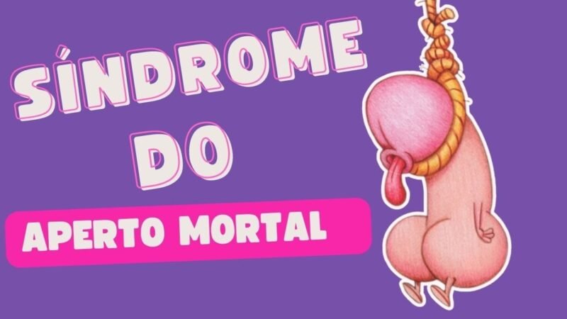 Síndrome do Aperto Mort4l
