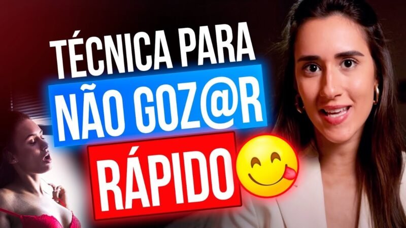 TÉCNICA PARA NÃO GOZAR RÁPIDO