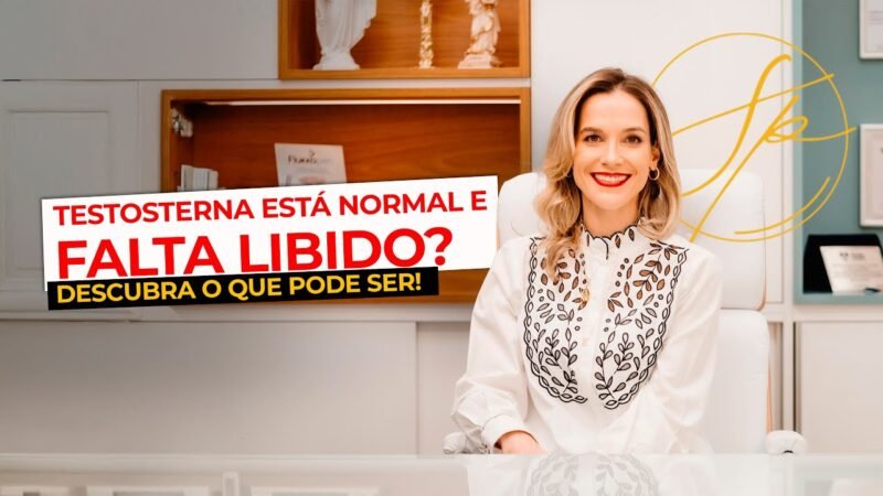 TESTOSTERNA ESTÁ NORMAL E FALTA LIBIDO? DESCUBRA O QUE PODE SER!