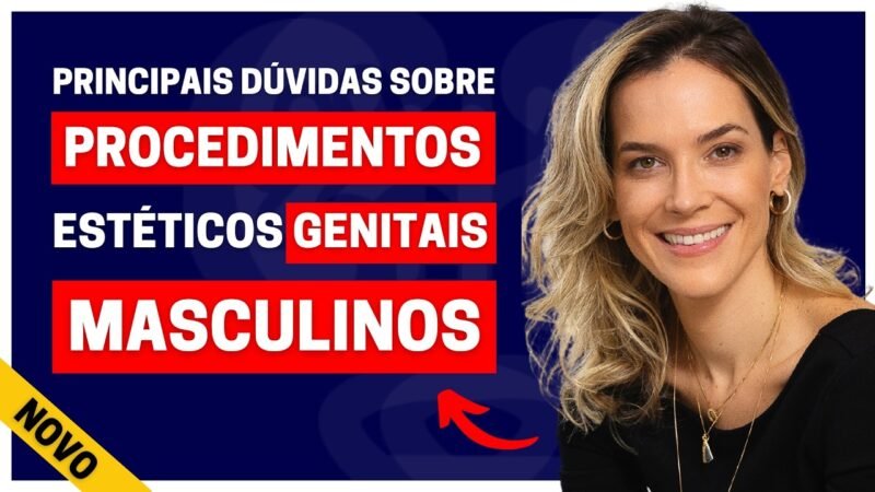 TRÊS DÚVIDAS MAIS FREQUENTES SOBRE PROCEDIMENTOS ESTÉTICOS GENITAIS MASCULINOS #006