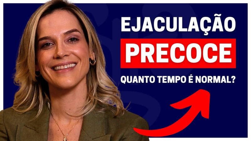 TUDO QUE VOCÊ PRECISA SABER SOBRE EJACULAÇÃO PRECOCE | DRA. SAMIRA POSSES - UROLOGISTA