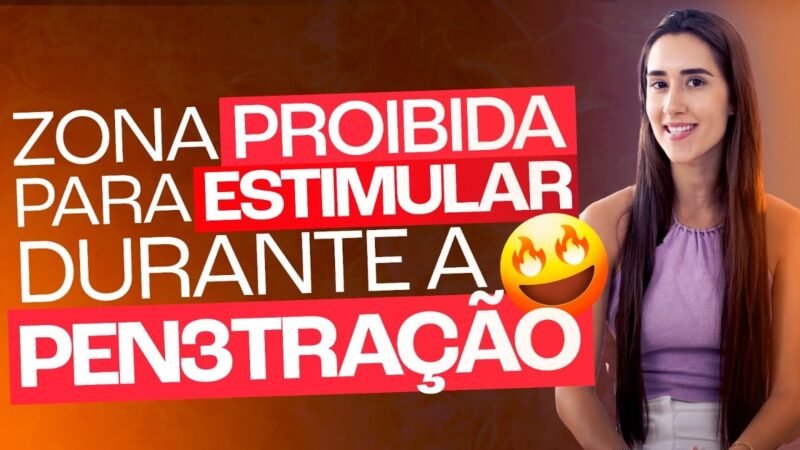 ZONA PROIBIDA PARA VOCÊ ESTIMULAR DURANTE A PEN3TRAÇÃO