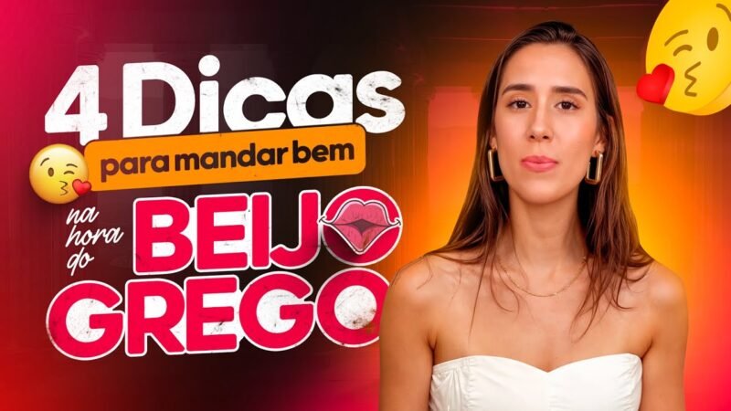 4 DICAS PARA MANDAR BEM NA HORA DO BEIJO GREGO