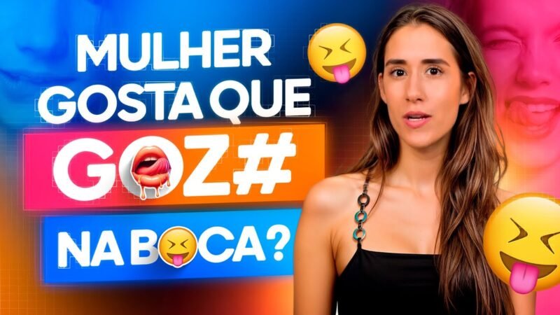 MULHER GOSTA QUE GOZE NA BOCA?