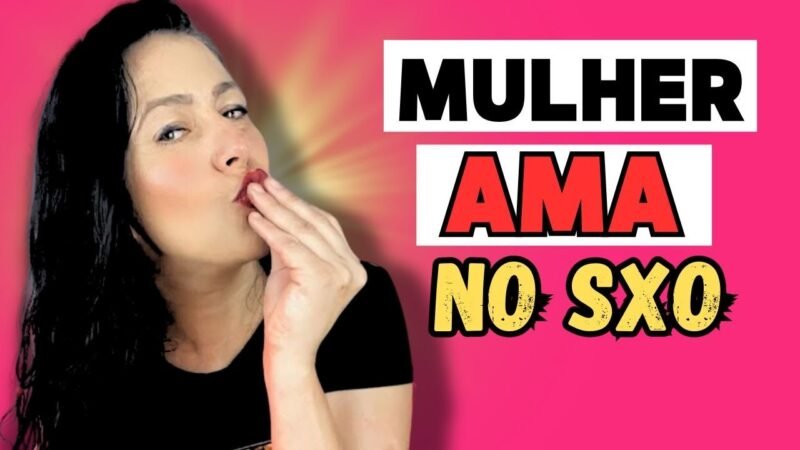 O QUE ELAS AMAM QUE VOCÊ FAÇA  NA C4MA