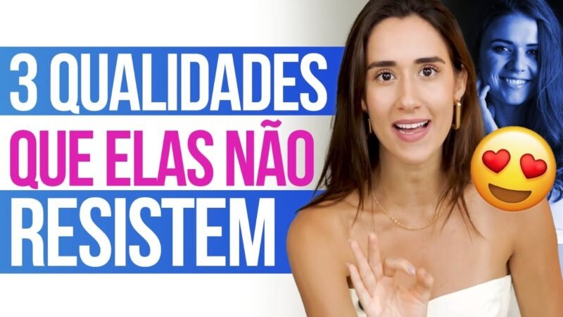 Toda Mulher Quer Isso em um Homem | 3 Qualidades Que Elas Não Resistem