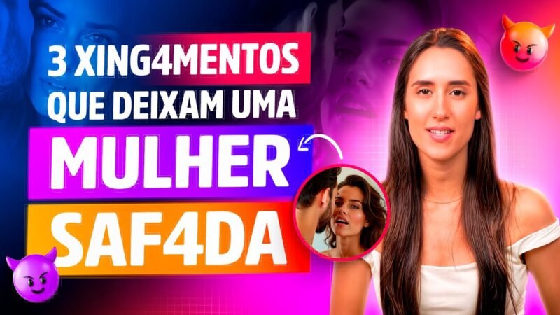 3 XINGAMENTOS QUE ENLOUQUECEM UMA MULHER NA CAMA