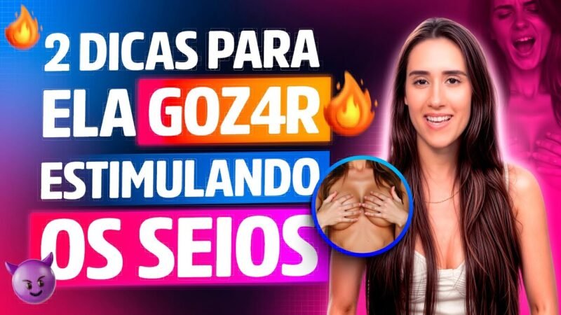 Como fazer ela gozar estimulando os seios