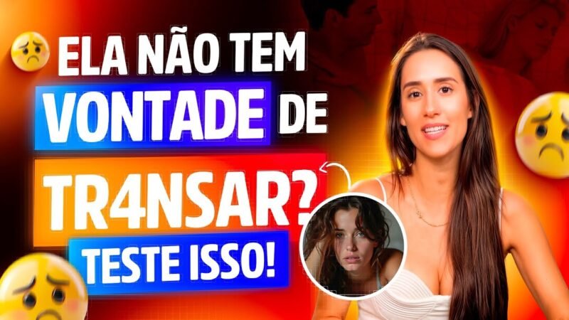 ELA NÃO TEM VONTADE DE TR4NSAR? Testa ISSO!